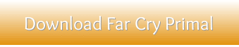 Far Cry Primal free download